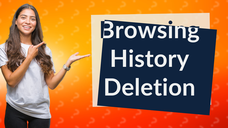 Browsing History Deletion