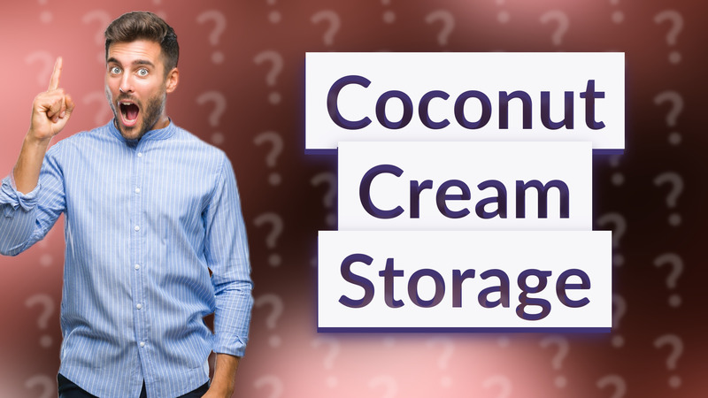 Coconut Cream Storage