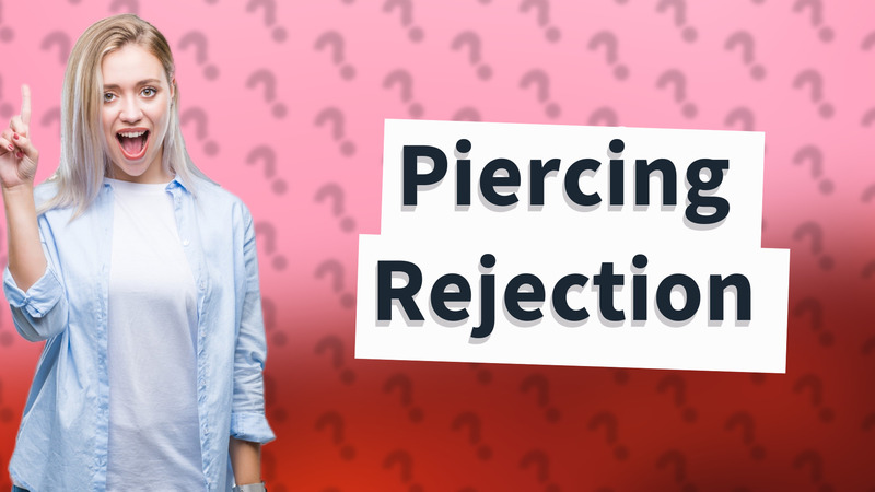 Piercing Rejection
