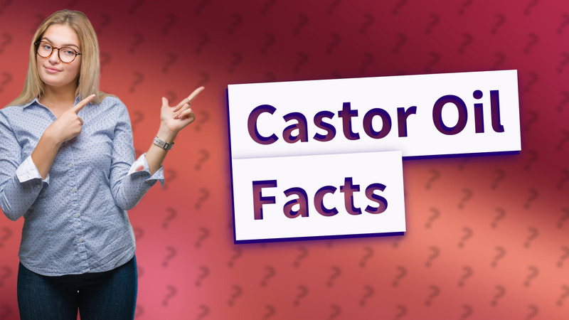 Castor Oil Facts