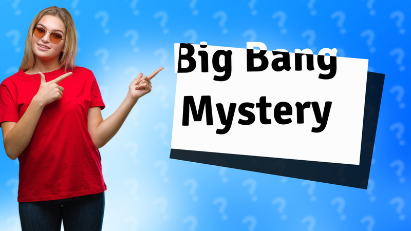 Big Bang Mystery