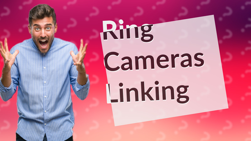 Ring Cameras Linking