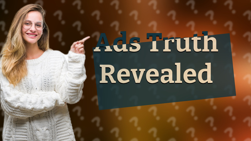 Ads Truth Revealed