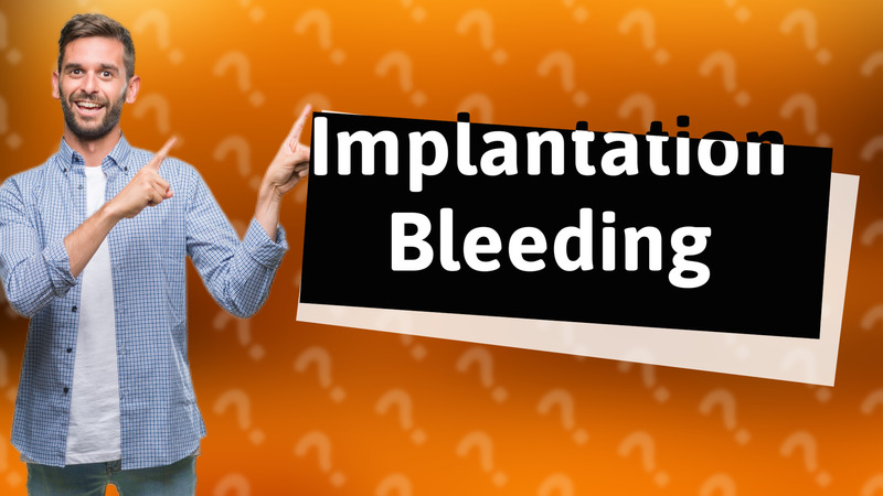 Implantation Bleeding