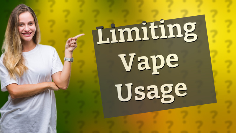 Limiting Vape Usage