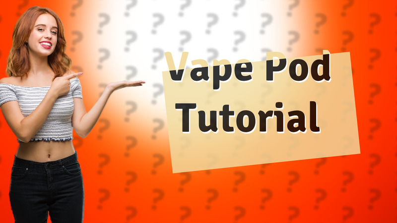 Vape Pod Tutorial