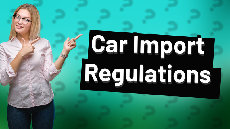 Car Import Regulations