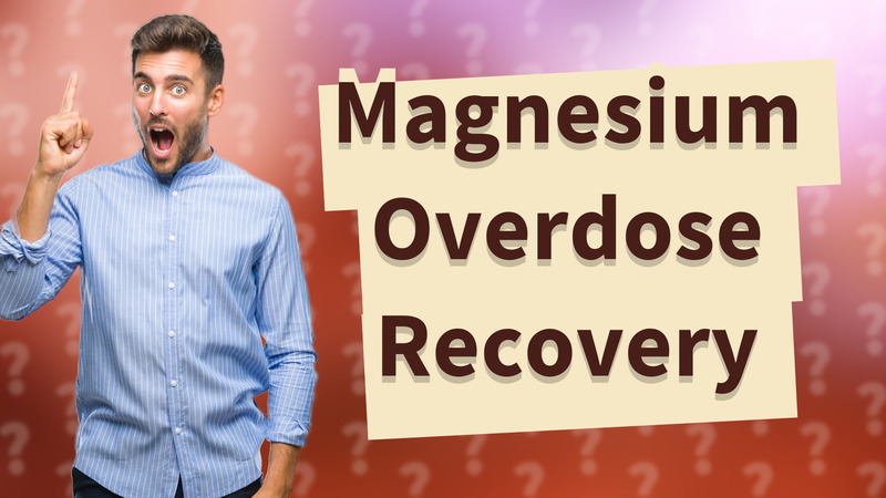 Magnesium Overdose Recovery