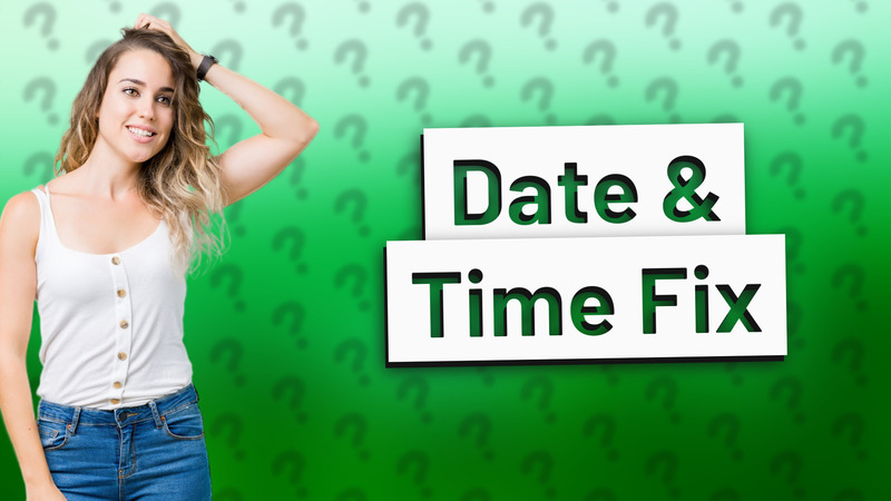 Date & Time Fix