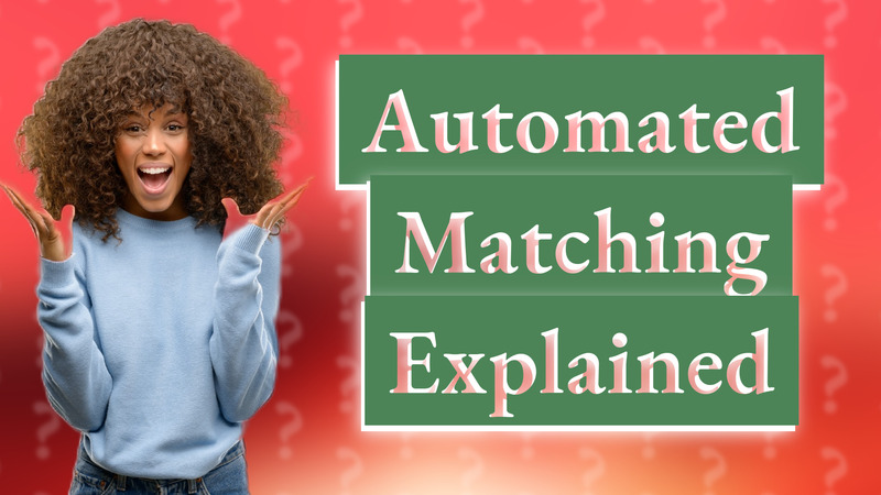 Automated Matching Explained