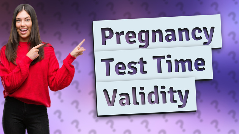 Pregnancy Test Time Validity