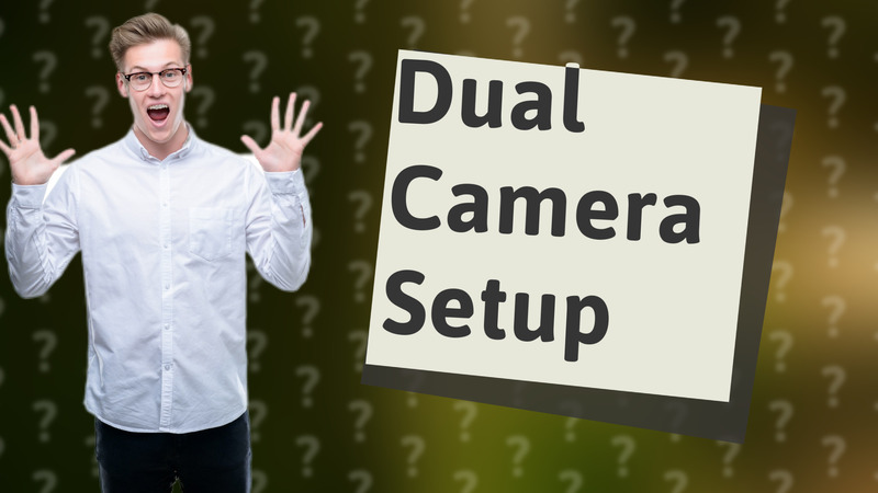Dual Camera Setup