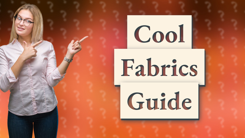 Cool Fabrics Guide