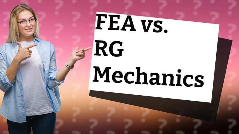 FEA vs. RG Mechanics
