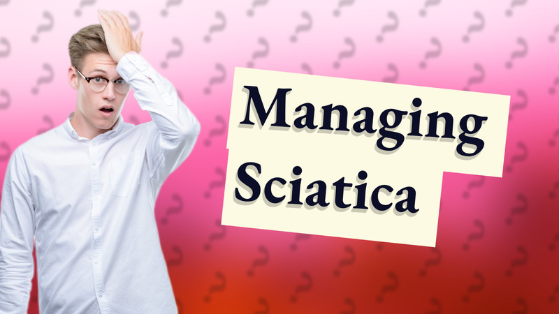 Managing Sciatica