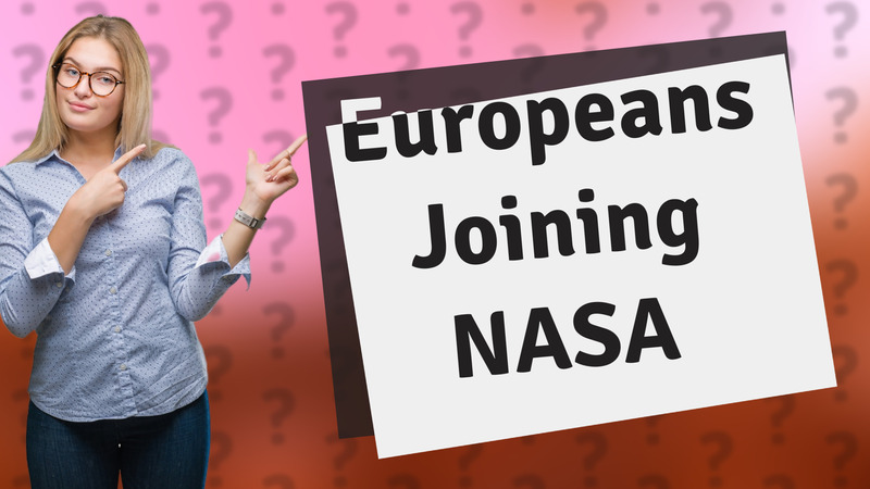 Europeans Joining NASA