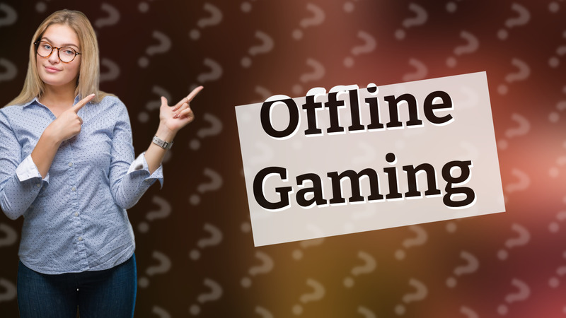 Offline Gaming