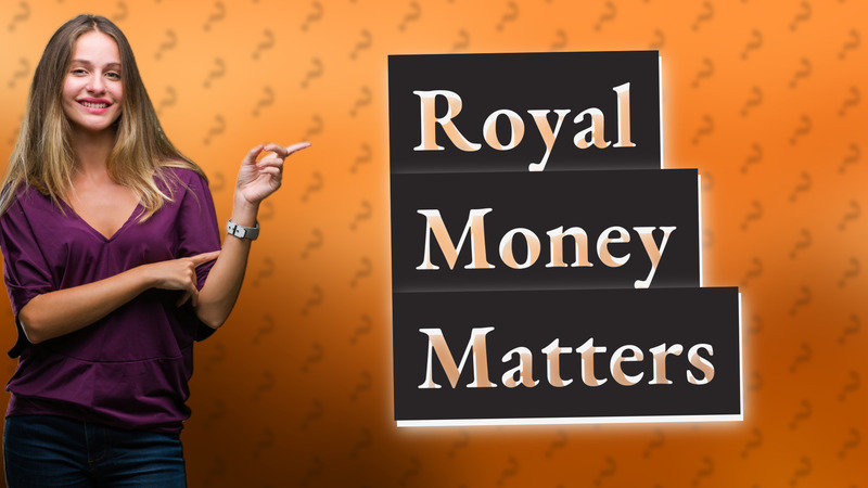 Royal Money Matters