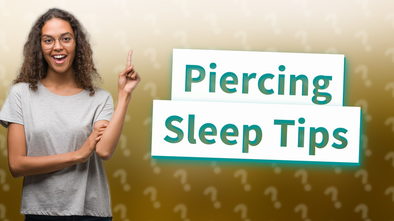 Piercing Sleep Tips