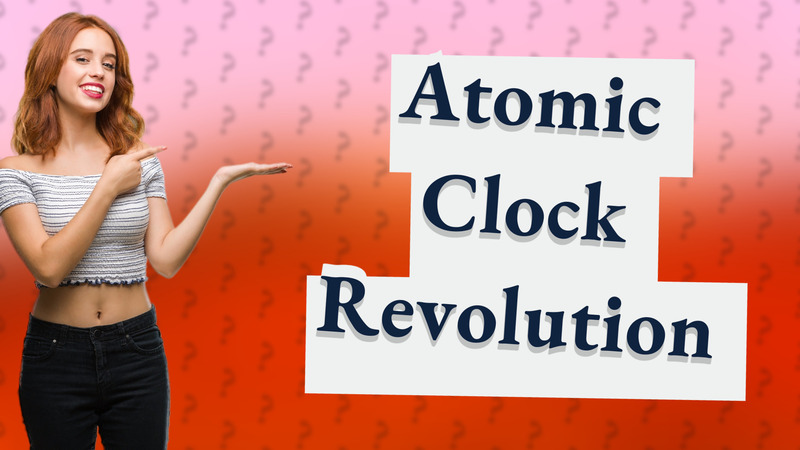 Atomic Clock Revolution