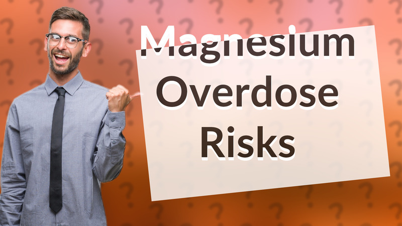 Magnesium Overdose Risks