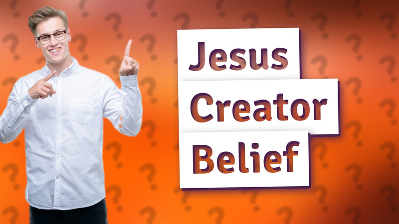 Jesus Creator Belief