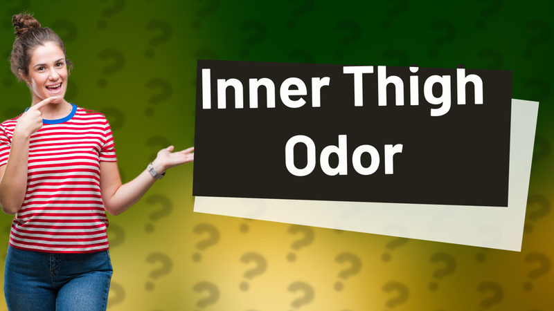 Inner Thigh Odor