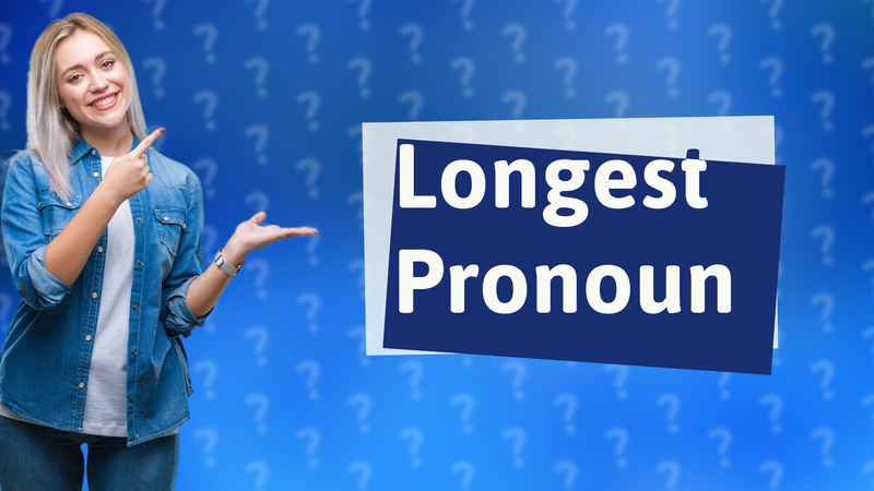 Longest Pronoun