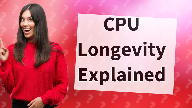 CPU Longevity Explained
