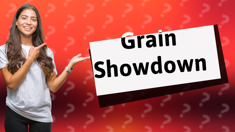 Grain Showdown