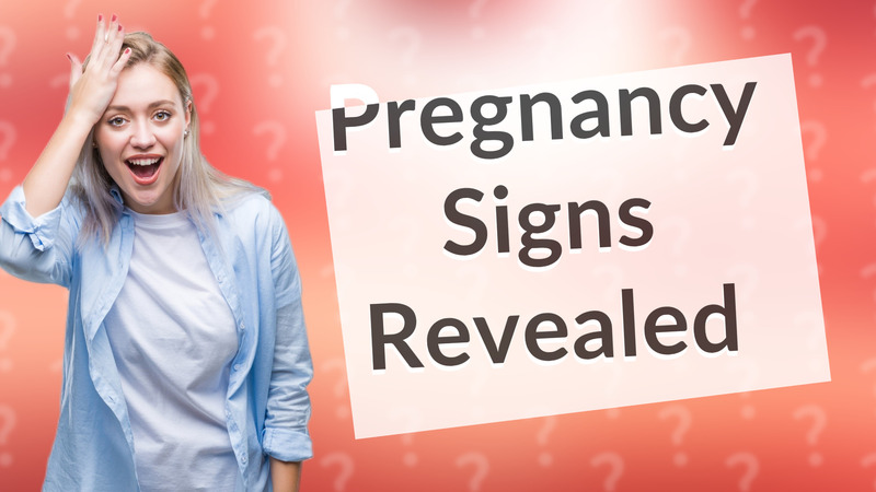 Pregnancy Signs Revealed
