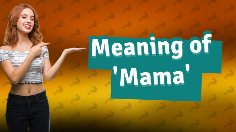 Meaning of 'Mama'