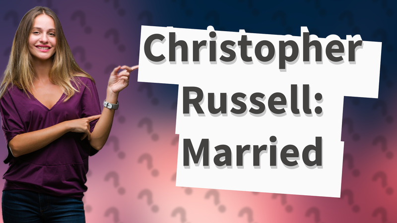 Christopher Russell: Married