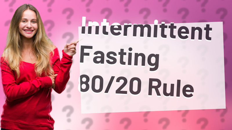 Intermittent Fasting 80/20 Rule