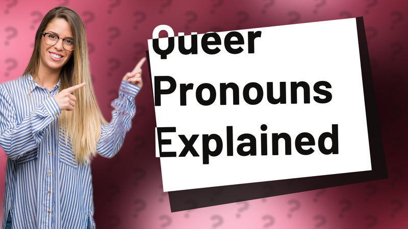 Queer Pronouns Explained
