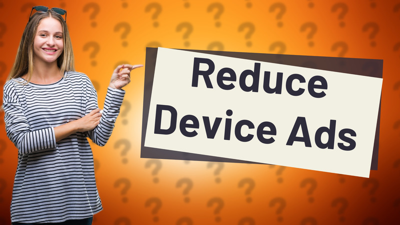 Reduce Device Ads