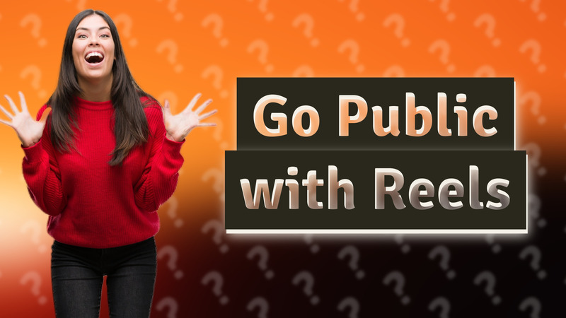 Go Public with Reels