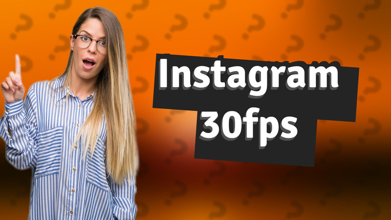 Instagram 30fps
