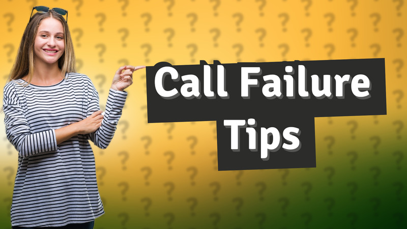 Call Failure Tips