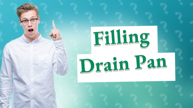 Filling Drain Pan