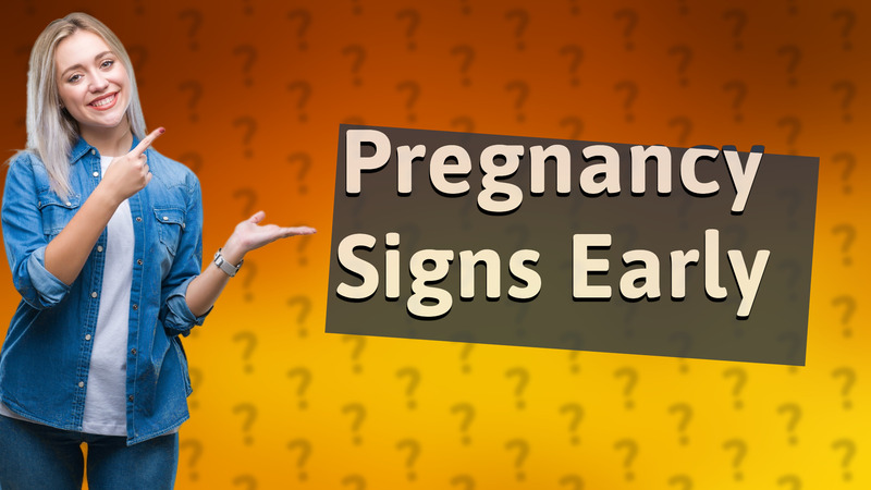 Pregnancy Signs Early