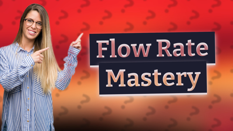 Flow Rate Mastery