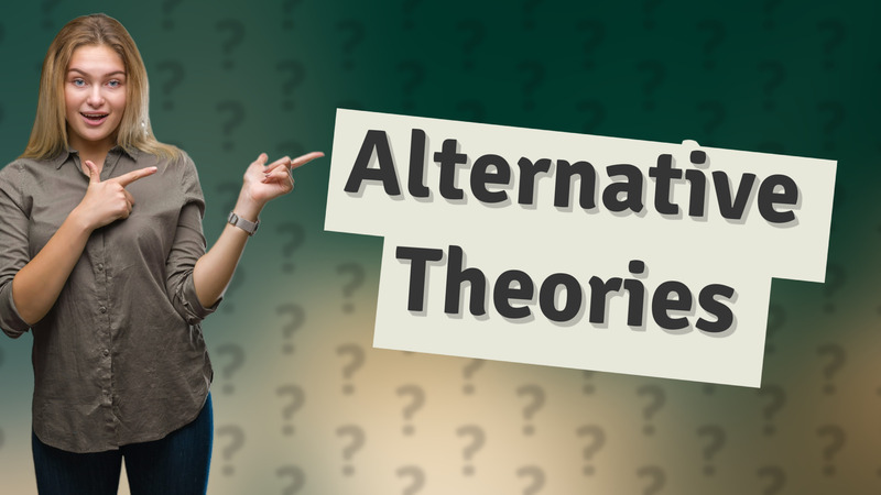 Alternative Theories