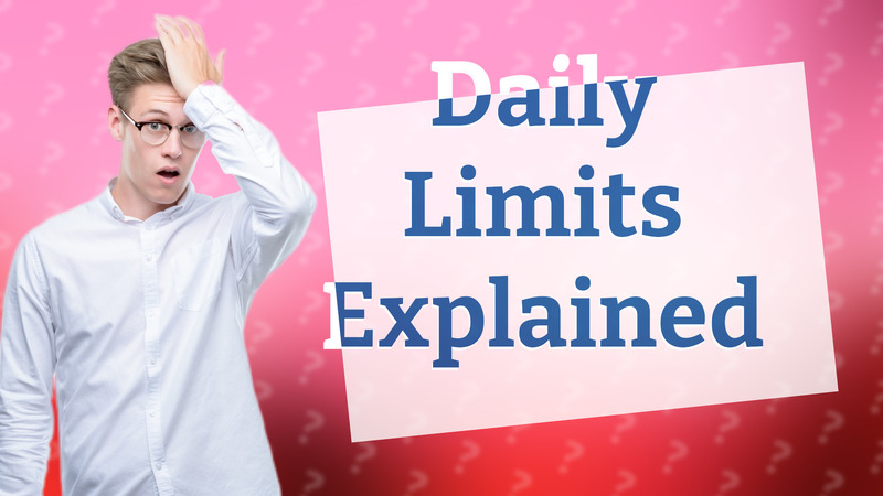 Daily Limits Explained