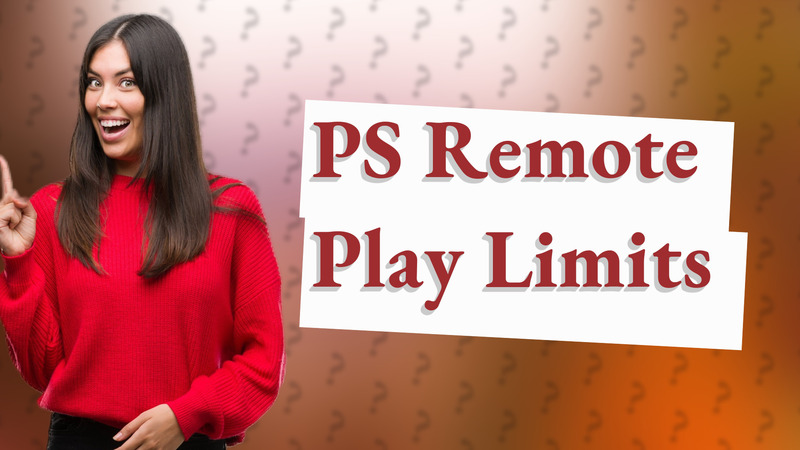 PS Remote Play Limits