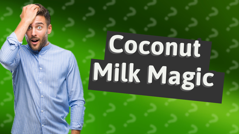 Coconut Milk Magic