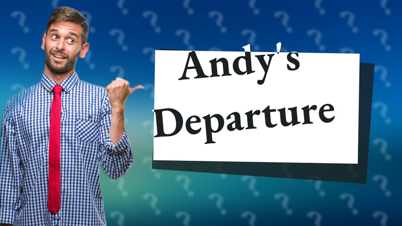 Andy's Departure