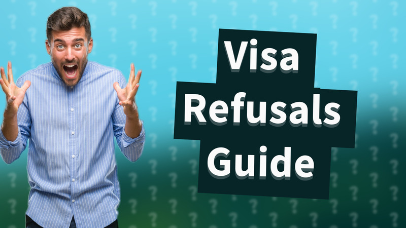Visa Refusals Guide