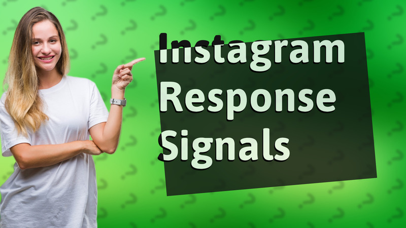 Instagram Response Signals