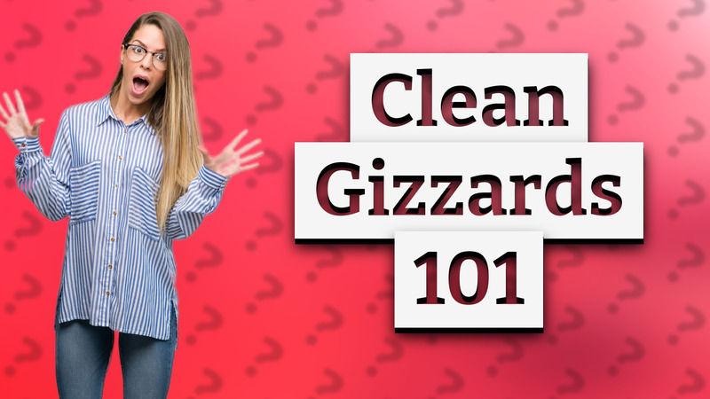 Clean Gizzards 101